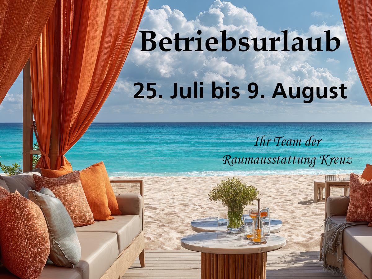 Betriebsurlaub vom 25. Juli bis 9. August